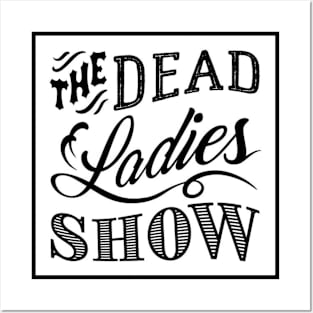 Dead Ladies Show Logo Posters and Art